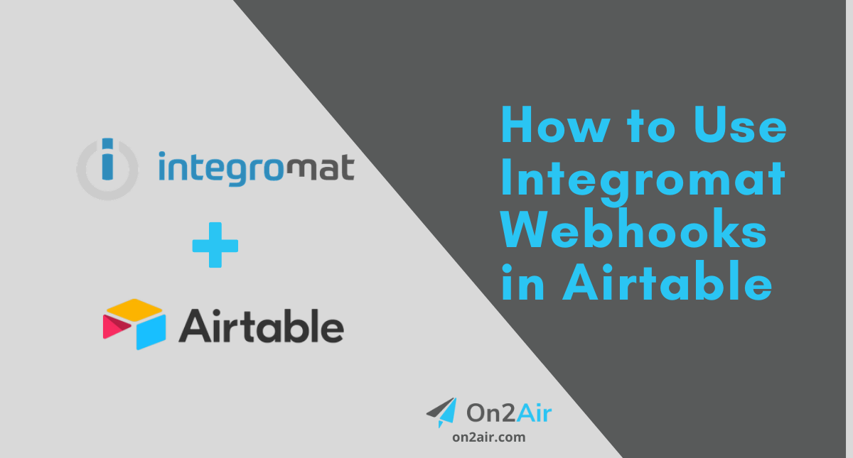 How to Use Integromat Webhooks in Airtable On2Air