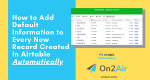 Featured - How to Add Default Information to Every New Record Created in Airtable Automatically